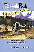 Pikes Peak Backcountry: The Historic Saga of the Peak's West Slope