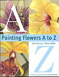 Painting Flowers a to Z with Sherry C. Nelson Mda
