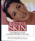 Beautiful Skin: Every Woman's Guide to Looking Her Best at Any Age