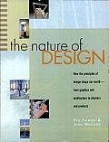 The Nature of Design: How the Principles of Design Shape Our world--from Graphics and Architecture to Interiors and Products
