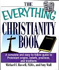 The Everything Christianity Book: A Complete and easy-to-follow Guide to Protestant Origins, Beliefs, Practices and Traditions