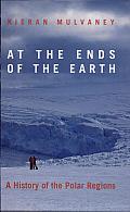At the Ends of the Earth: A History of the Polar Regions