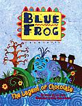 Blue Frog: The Legend of Chocolate