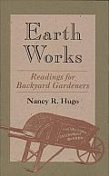 Earth Works: Readings for Backyard Gardeners