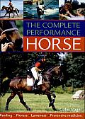 The Complete Performance Horse: Feeding, Fitness, Lameness, Preventive Medicine