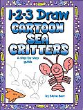 1-2-3 Draw Cartoon Sea Critters: A step-by-step Guide