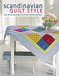 Scandinavian Quilt Style: Create a Cosy Home with over 40 Patchwork and Sewing Projects