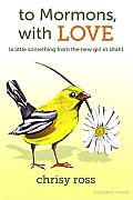 To Mormons with Love: A Little Something from the New Girl in Utah