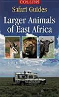 Collins Safari Guide: Larger Animals of Eastern Africa