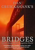 Dan Cruickshank’s Bridges: Heroic Designs That Changed the World