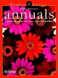 Annuals: A Growing Guide for Easy, Colorful Gardens