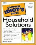 The Complete Idiot's Guide to Household Solutions (Complete Idiot's Guides) Cover