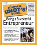The Complete Idiot's Guide to Being a Successful Entrepreneur (Complete Idiot's Guides)