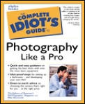 Complete Idiots Guide To Photography Like a Pro