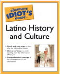 The Complete Idiot's Guide to Latino History and Culture (Complete Idiot's Guides)