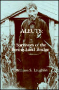 Aleuts: Survivors of the Bering Land Bridge