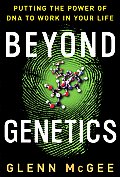 Beyond Genetics: Putting the Power of DNA to Work in Your Life Cover