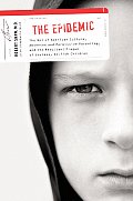 The Epidemic: the Rot of American Culture, Absentee and Permissive Parenting, and the Resultant Plague of Joyless, Selfish Children Cover
