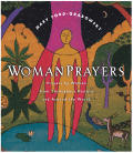 WomanPrayers: Prayers by Women Throughout History and Around the World