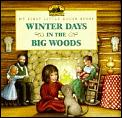 Winter Days in the Big Woods: Adapted from the Little House Books by Laura Ingalls Wilder Cover