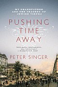 Pushing Time Away: My Grandfather and the Tragedy of Jewish Vienna
