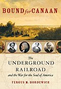 Bound for Canaan: The Underground Railroad and the War for the Soul of America Cover