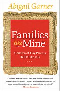 Families Like Mine: Children of Gay Parents Tell It Like It Is Cover