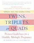 When You're Expecting Twins, Triplets, or Quads: Proven Guidelines for a Healthy Multiple Pregnancy Cover