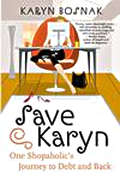 Save Karyn: One Shopaholic's Journey to Debt and Back
