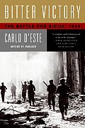 Bitter Victory: The Battle for Sicily, July - August, 1943