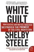 White Guilt : How Blacks and Whites Together Destroyed the Promise of the Civil Rights Era (07 Edition)