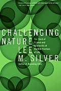 Challenging Nature: The Clash of Science and Spirituality at the New Frontiers of Life Cover