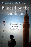 Blinded by the Sunlight: Emerging from the Prison of Saddam's Iraq