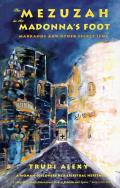 The Mezuzah in the Madonnna's Foot: Marranos and Other Secret Jews--A Woman Discovers Her Spiritual Heritage