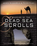 The Meaning of the Dead Sea Scrolls: Their Significance for Understanding the Bible, Judaism, Jesus, and Christianity