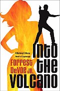 Into the Volcano: A Mallory & Morse Novel of Espionage