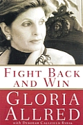 Fight Back and Win: My Thirty-Year Fight Against Injustice--And How You Can Win Your Own Battles