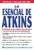 Lo Esencial de Atkins: Un Programa de DOS Semanas Para Comenzar un Estilo de Vida Bajo en Carbohidratos / The Essentials of Atkins