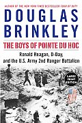 The Boys of Pointe Du Hoc LP: Ronald Reagan, D-Day, and the U.S. Army 2nd Ranger Battalion (Large Print)