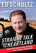 Straight Talk from the Heartland: Tough Talk, Common Sense, and Hope from a Former Conservative Cover