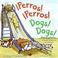 Perros! Perros!/Dogs! Dogs!: A Story in English and Spanish