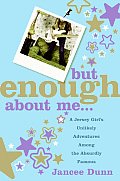 But Enough about Me: A Jersey Girl's Unlikely Adventures Among the Absurdly Famous Cover