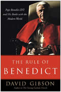 The Rule of Benedict: Pope Benedict XVI and His Battle with the Modern World