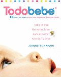 Todobebe(r) Spa: Todo Lo Que Necesitas Saber Para El Primer Ano de Tu Bebe