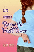The Life and Crimes of Bernetta Wallflower Cover