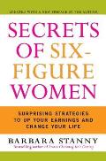Secrets of Six-figure Women : Surprising Strategies To Up Your Earnings and Change Your Life (02 Edition)