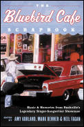 The Bluebird Cafe Scrapbook: Music and Memories from Nashville's Legendary Singer-Songwriter Showcase