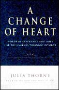 A change of heart :words of experience and hope for the journey through divorce Cover