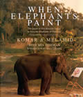When Elephants Paint: The Quest of Two Russian Artists to Save the Elephants of Thailand