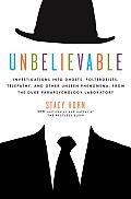 Unbelievable: Investigations Into Ghosts, Poltergeists, Telepathy, and Other Unseen Phenomena, from the Duke Parapsychology Laboratory Cover
